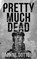 Pretty Much Dead, GOTTLIEB,  Daphne - Paperback - 9781940885285