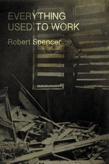 Everything Used to Work, SPENCER,  Robert - Paperback - 9781940885346