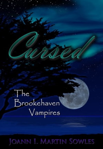Cursed (The Brookehaven Vampires, Book 4), Joann I. Martin Sowles - Ebook - 9781940905044