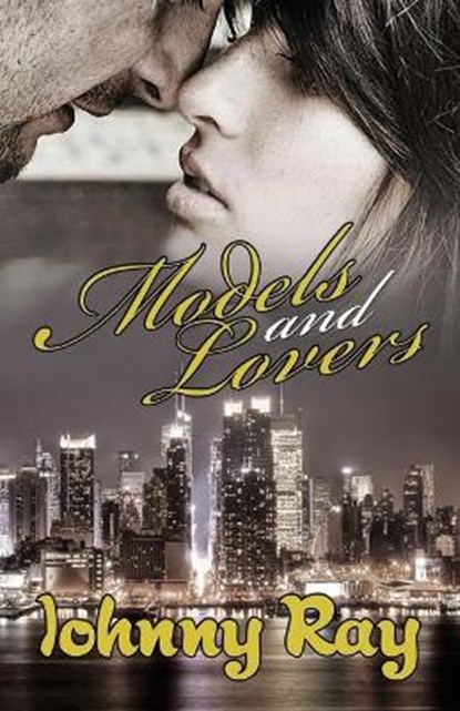 Models and Lovers - Paperback Edition, RAY,  Johnny - Paperback - 9781940949154