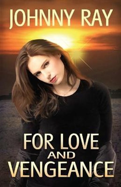 For Love and Vengeance, RAY,  Johnny - Paperback - 9781940949284