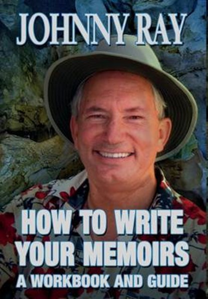How to Write Your Memoirs, RAY,  Johnny - Gebonden - 9781940949314