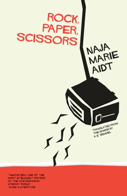 Rock, Paper, Scissors, Naja Marie Aidt - Paperback - 9781940953168