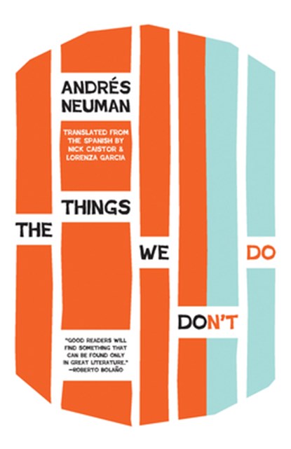 The Things We Don't Do, Andrés Neuman - Paperback - 9781940953182