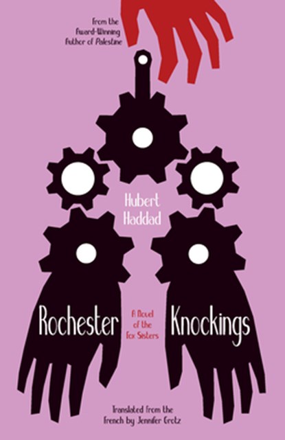Rochester Knockings, Hubert Haddad - Paperback - 9781940953205