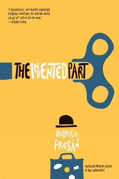 The Invented Part, Rodrigo Fresan - Paperback - 9781940953564