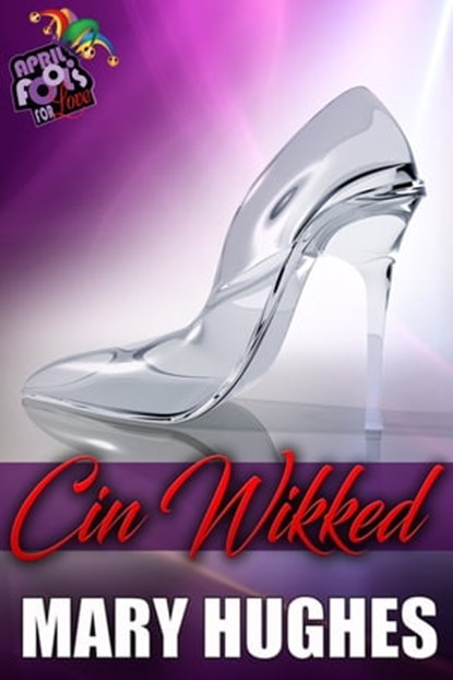 Cin Wikkid: April Fools For Love, Mary Hughes - Ebook - 9781940958071
