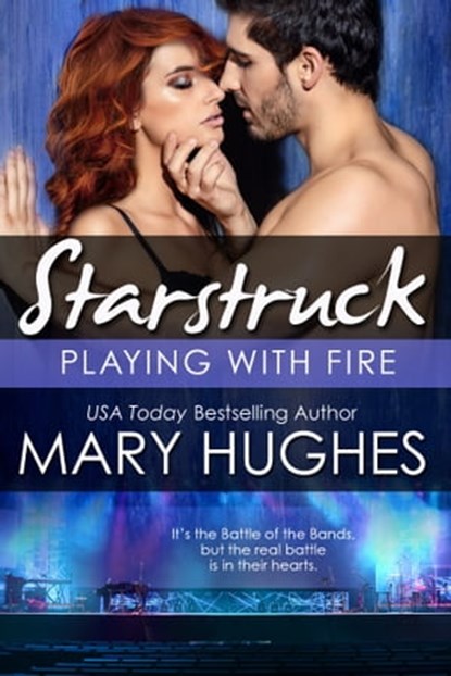 Playing With Fire: The Battle of the Bands (A Starstruck Novella), Mary Hughes - Ebook - 9781940958217