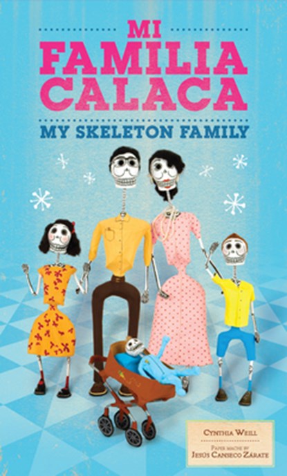 Mi Familia Calaca / My Skeleton Family: A Mexican Folk Art Family in English and Spanish, Cynthia Weill - Paperback - 9781941026342