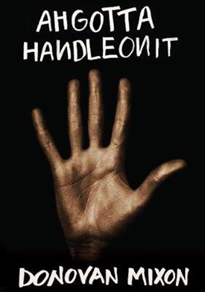 Ahgottahandleonit, MIXON,  Donovan - Gebonden - 9781941026465