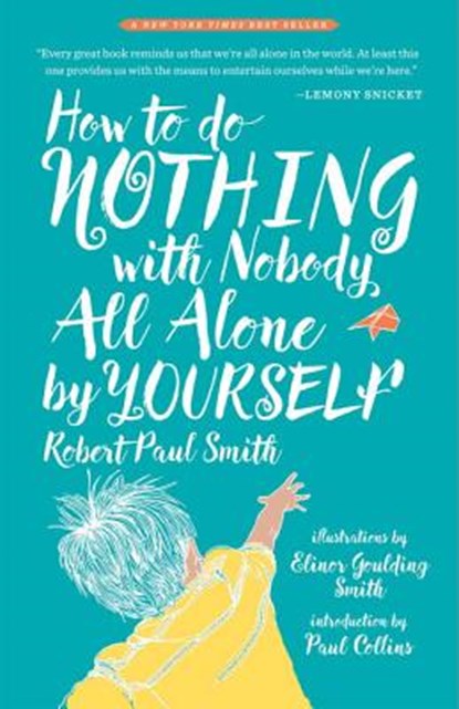 Smith, R: How to Do Nothing with Nobody All Alone by Yoursel, Robert Paul Smith - Paperback - 9781941040652