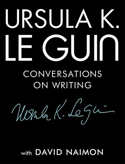 Le Guin, U: Ursula K. Le Guin, Ursula K Le Guin ; David Naimon - Gebonden - 9781941040997