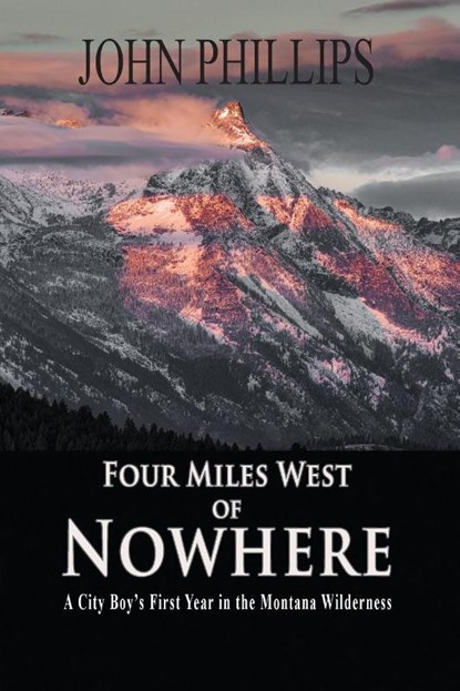 Four Miles West of Nowhere, PHILLIPS,  John - Paperback - 9781941052549