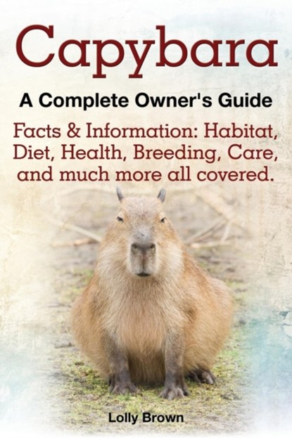 Capybara. Facts & Information, Lolly Brown - Paperback - 9781941070062