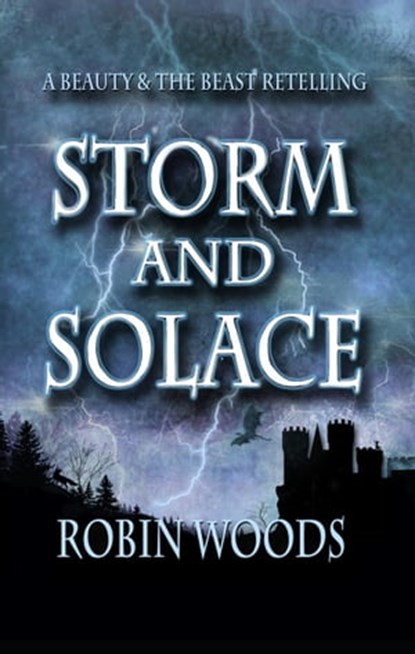 Storm and Solace: A Beauty and the Beast Retelling, Robin Woods - Ebook - 9781941077801