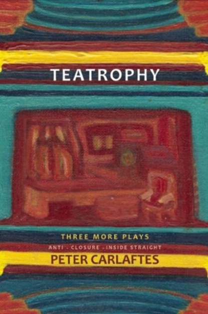 Teatrophy: Three More Plays, Peter Carlaftes - Paperback - 9781941110133