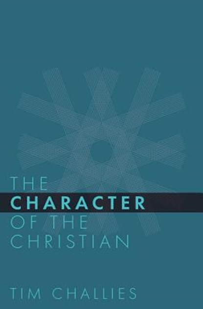 The Character of the Christian, Tim Challies - Paperback - 9781941114360