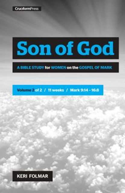 Son of God (Vol 2): A Bible Study for Women on the Gospel of Mark, Keri Folmar - Paperback - 9781941114827