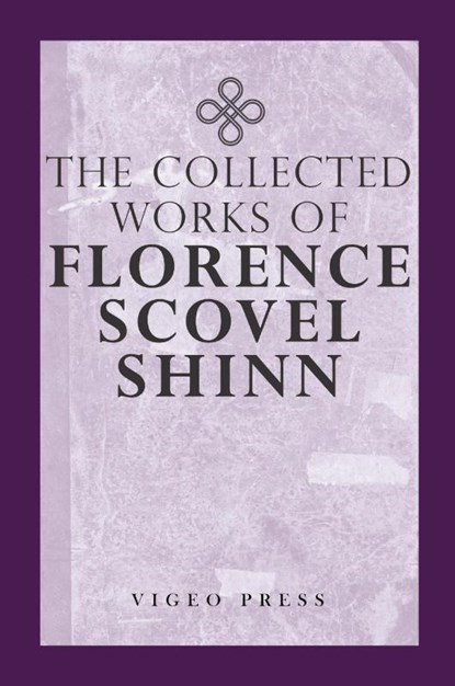 The Complete Works Of Florence Scovel Shinn, Florence Scovel Shinn - Paperback - 9781941129982