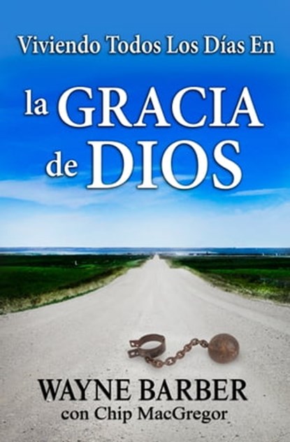 Viviendo Todos Los Días En La Gracia de Dios, Wayne Barber ; Chip MacGregor - Ebook - 9781941135327