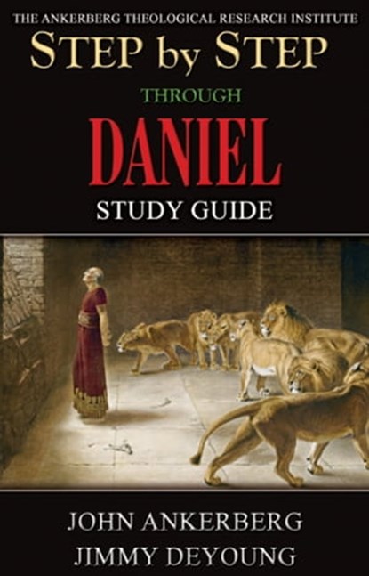 Step By Step Through Daniel, John Ankerberg ; Jimmy DeYoung - Ebook - 9781941135433