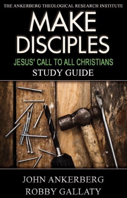 Make Disciples, John Ankerberg ; Robby Gallaty - Ebook - 9781941135556