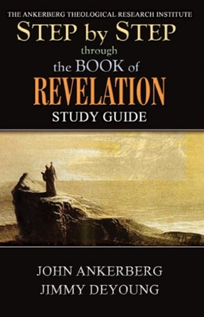 Step by Step through the Book of Revelation, John Ankerberg ; Jimmy DeYoung - Ebook - 9781941135693
