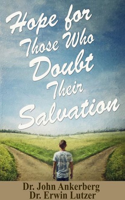 Hope for Those Who Doubt Their Salvation, John Ankerberg ; Erwin Lutzer - Ebook - 9781941135860