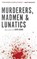 Murderers, Madmen & Lunatics, David Crowe - Paperback - 9781941165751