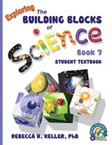 Exploring the Building Blocks of Science Book 7 Student Textbook - Rebecca W Keller - 9781941181171