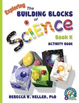 Exploring the Building Blocks of Science Book K Activity Book - WOODBURY,  Rebecca, PH D - 9781941181256