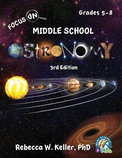 Focus On Middle School Astronomy Student Textbook 3rd Edition, Rebecca W Keller - Paperback - 9781941181454
