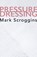 Pressure Dressing, SCROGGINS,  Mark - Paperback - 9781941196816