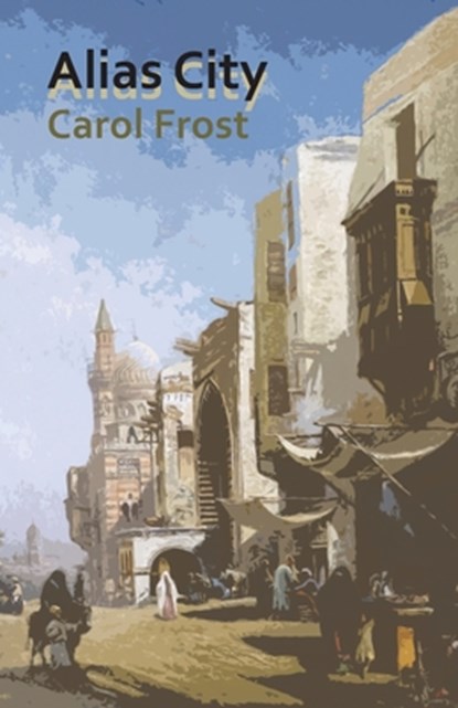 Alias City, Carol Frost - Paperback - 9781941196953