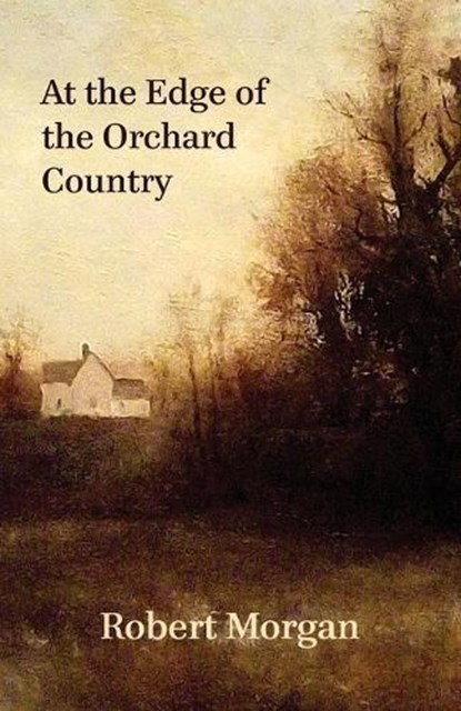 At the Edge of the Orchard Country, MORGAN,  Robert - Paperback - 9781941209141