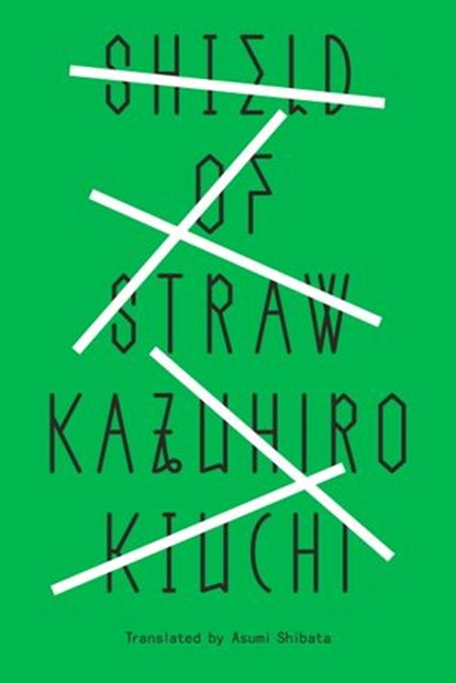 Shield of Straw, Kazuhiro Kiuchi - Ebook - 9781941220566