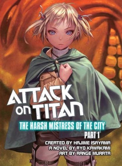 Attack On Titan: The Harsh Mistress Of The City, Part 1, Hajime Isayama ; Ryo Kawakami ; Range Murata - Paperback - 9781941220627