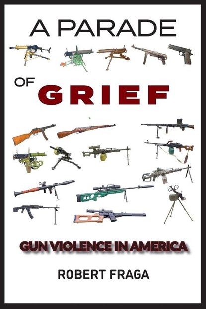 A Parade of Grief, Robert Fraga - Paperback - 9781941237977