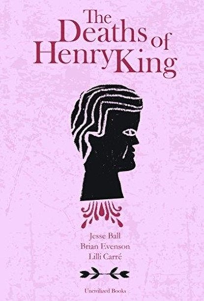 The Deaths of Henry King, Brian Evenson ; Jesse Ball - Gebonden - 9781941250204