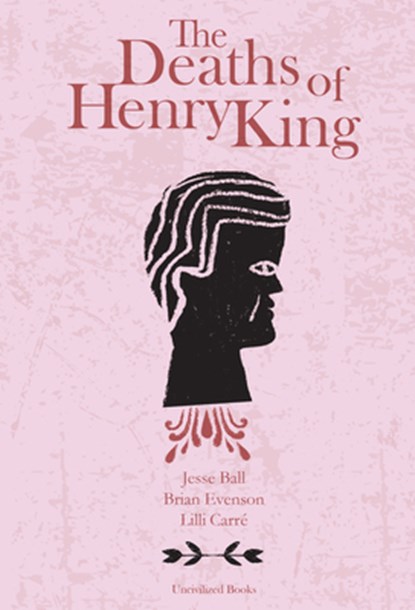 The Deaths of Henry King, Brian Evenson ; Jesse Ball - Gebonden - 9781941250204