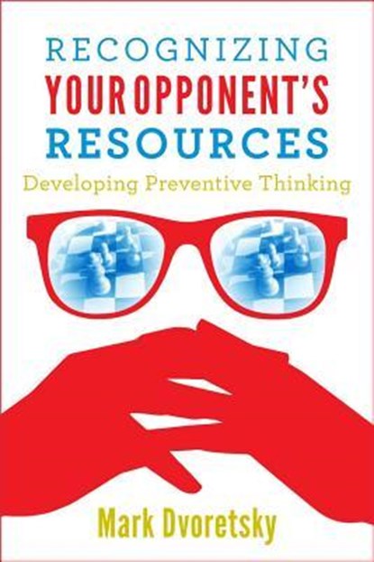 Recognizing Your Opponent's Resources, Mark Dvoretsky - Paperback - 9781941270004