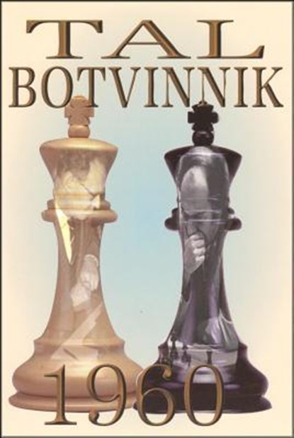 TAL-BOTVINNIK 1960 REV/E 7/E, Mikhail Tal - Paperback - 9781941270424