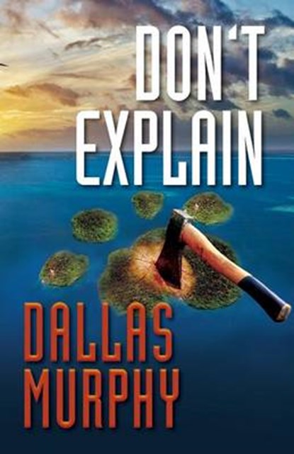 Don't Explain, Dallas Murphy - Paperback - 9781941298152