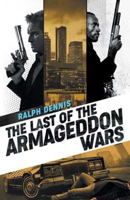 The Last of the Armageddon Wars, Ralph Dennis - Paperback - 9781941298824