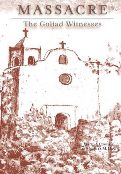 Massacre: The Goliad Witnesses, Michelle M. Haas - Gebonden - 9781941324028