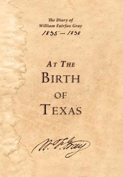 At the Birth of Texas, William Fairfax Gray - Gebonden - 9781941324776