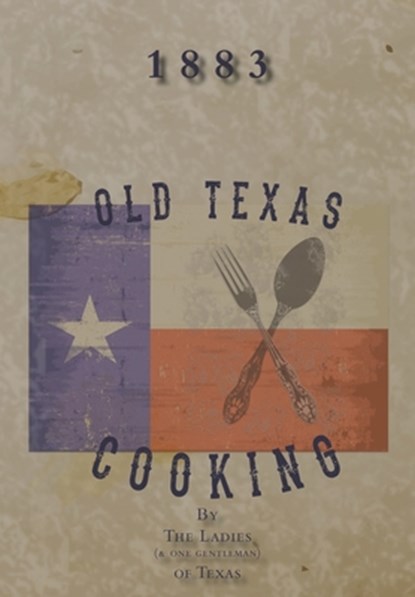 Old Texas Cooking, Michelle M. Haas - Gebonden - 9781941324783