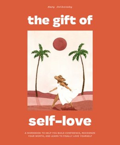 The Gift of Self Love, Mary Jelkovsky ; Blue Star Press - Ebook - 9781941325926