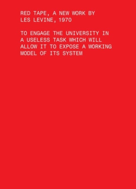 Red Tape, A New Work by Les Levine, 1970 - To Engage the University in a Useless Task Which Will Allow It to Expose a Working Model of Its Sys
