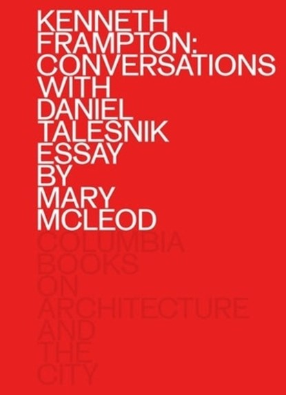 Kenneth Frampton: Conversations with Daniel Talesnik, Kenneth Frampton ; Daniel Talesnik ; Mary Mcleod - Paperback - 9781941332641